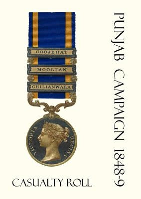 Punjab Campaign 1848-9 Casualty Roll. by From the India Office Records