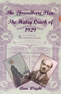 The Threadbare Plea: The Hatry Crash of 1929 by Wright, Anne Margaret
