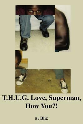 T.H.U.G. Love, Superman by Bliz