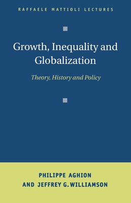 Growth, Inequality, and Globalization: Theory, History, and Policy by Aghion, Philippe