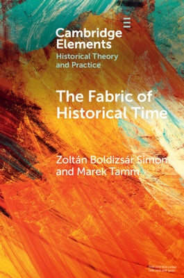 The Fabric of Historical Time by Simon, Zoltán Boldizsár