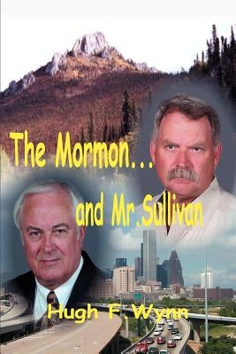 The Mormon... and Mr. Sullivan by Wynn, Hugh F.