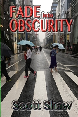Fade into Obscurity by Shaw, Scott