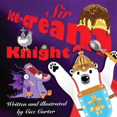 Sir Ice-Cream Knight by Carter, Caz