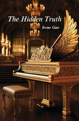 The Hidden Truth by Gao, Irene