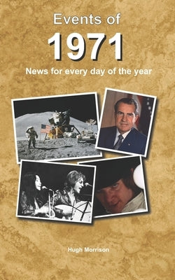 Events of 1971: news for every day of the year by Morrison, Hugh