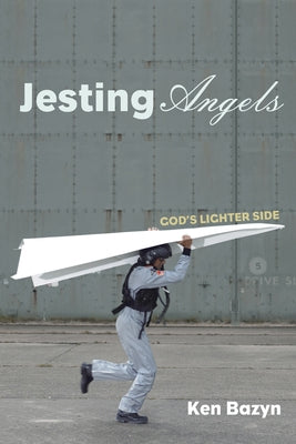 Jesting Angels: God's Lighter Side by Bazyn, Ken