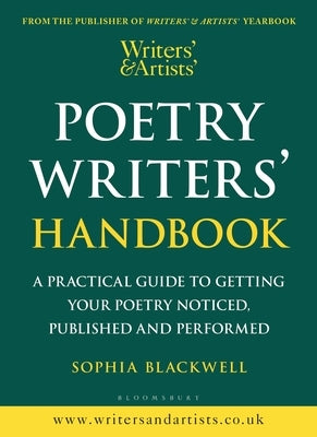 Writers' & Artists' Poetry Writers' Handbook: A Practical Guide to Getting Your Poetry Noticed, Published and Performed by Blackwell, Sophia