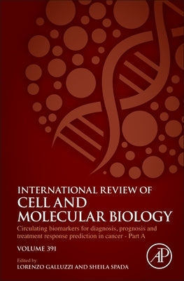 Circulating Biomarkers for Diagnosis, Prognosis and Treatment Response Prediction in Cancer - Part a: Volume 391 by Galluzzi, Lorenzo