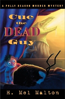 Cue the Dead Guy: A Polly Deacon Mystery by Malton, H. Mel
