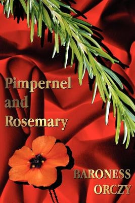 Pimpernel and Rosemary by Orczy, Baroness