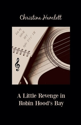 A Little Revenge in Robin Hood's Bay by Hamlett, Christina
