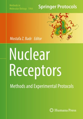 Nuclear Receptors: Methods and Experimental Protocols by Badr, Mostafa Z.