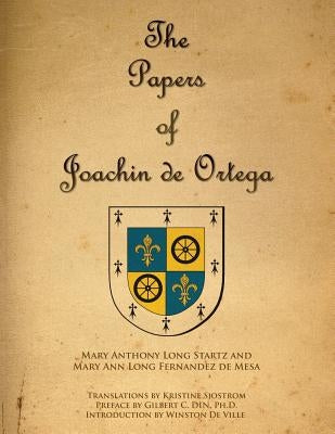 The Papers of Joaquin de Ortega by Fernandez de Mesa, Maryann Long
