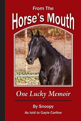 From the Horse's Mouth: One Lucky Memoir by Carline, Gayle