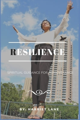 Resilience: Spiritual Guidance for Perseverance by Lane, Harriet