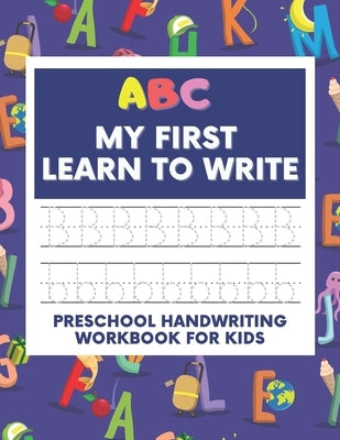 ABC My First Learn To Write: Preschool Handwriting Workbook For Kids, Line Tracing Practice Alphabet, Letters And Sight Words, For Toddlers by Press, Colorfulsmile