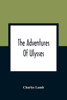 The Adventures Of Ulysses by Lamb, Charles