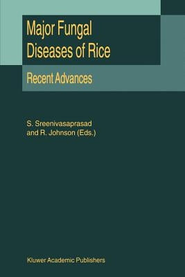Major Fungal Diseases of Rice: Recent Advances by Sreenivasaprasad, S.