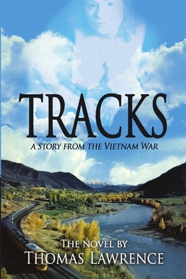 Tracks: A story from The Vietnam War by Lawrence, Thomas