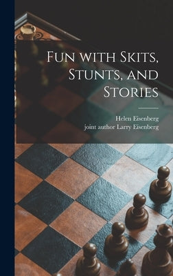 Fun With Skits, Stunts, and Stories by Eisenberg, Helen