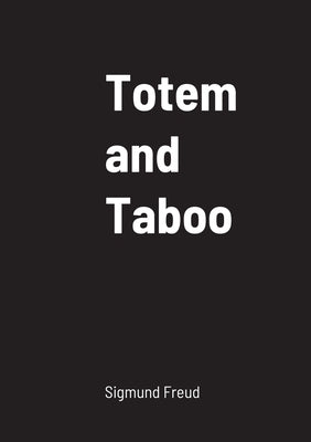 Totem and Taboo by Freud, Sigmund