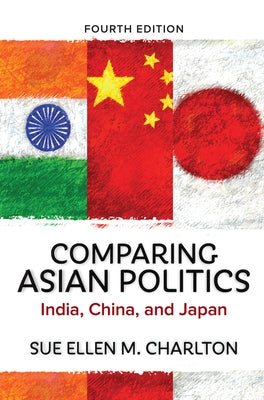 Comparing Asian Politics: India, China, and Japan by Charlton, Sue Ellen M.