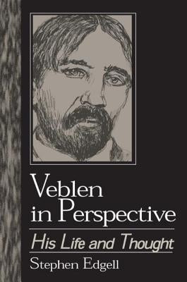 Veblen in Perspective: His Life and Thought by Edgell, Stephen