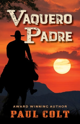 Vaquero Padre by Colt, Paul