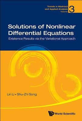 Solutions of Nonlinear Differential Equations: Existence Results Via the Variational Approach by Li, Lin