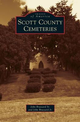 Scott County Cemeteries by Brassard, John, Sr.