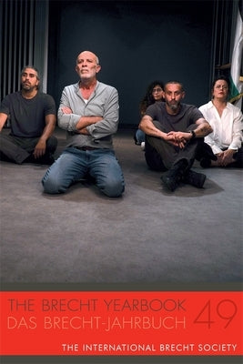 The Brecht Yearbook / Das Brecht-Jahrbuch 49 by Wessendorf, Markus