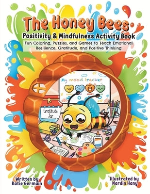 Book in the honey bees The Honey Bees: Fun Coloring, Puzzles, and Games to Teach Emotional Resilience, Gratitude, and Positive Thinking by Germain, Katie