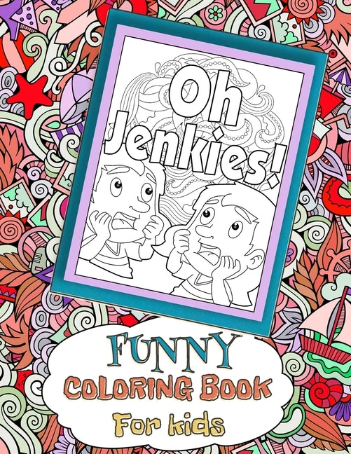Oh Jenkies! Funny Coloring Book For kids: Funny Clean Cuss Coloring book, Swear Word Alternatives For Kids, Hilarious Gift For Children by Art, Funny Coloring
