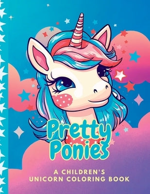 Pretty Ponies Children's Unicorn Coloring Book by Rhodes, Stacy A.