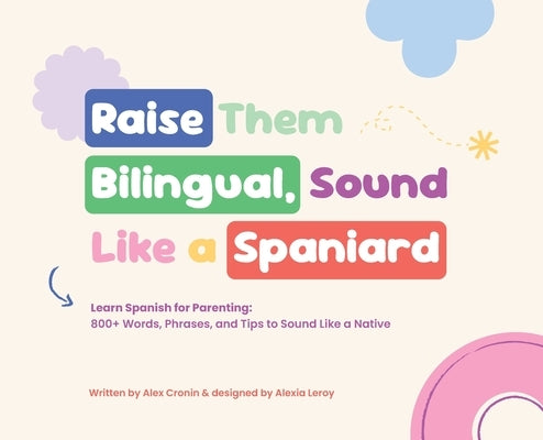 Raise Them Bilingual, Sound Like a Spaniard by Cronin, Alex