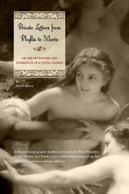 Private Letters from Phyllis to Marie: Or the Adventures and Experiences of a Young Maiden by Press, Locus Elm