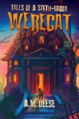 Tales of a Sixth-Grade Werecat by Deese, A. M.