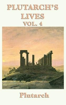 Plutarch's Lives Vol. 4 by Plutarch