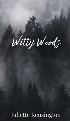 Witty Woods by Kensington, Juliette