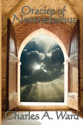 Oracles of Nostradamus by Ward, Charles a.