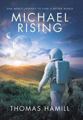 Michael Rising: One Man's Journey to Find a Better World by Hamill, Thomas
