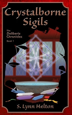 Crystalborne Sigils by Helton, S. Lynn