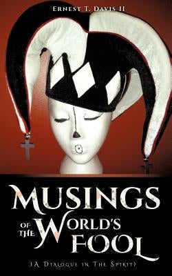 Musings of the World's Fool by Davis, Ernest T., II