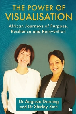 The Power of Visualisation: African Journeys of Purpose, Resilience and Reinvention by Dorning, Augusta