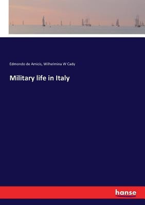 Military life in Italy by de Amicis, Edmondo