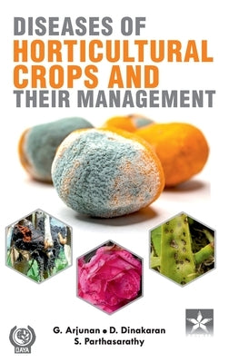 Diseases of Horticultural Crops and their Management by Arjunan, G.