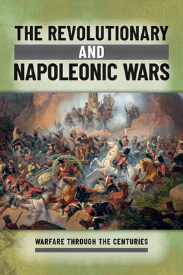 The Revolutionary and Napoleonic Wars by Westwell, Ian