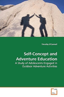 Self-Concept and Adventure Education by O'Connell, Timothy