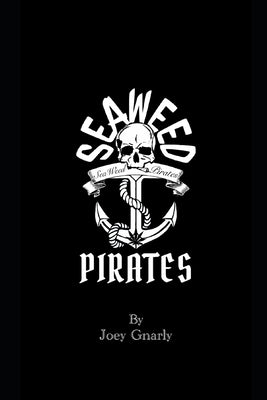 Seaweed Pirates by Gnarly, Joey